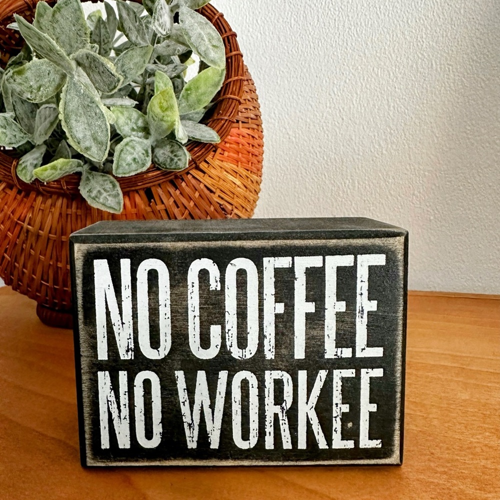 Small Primitives by Kathy No Coffee No Workee Funny Office Desk Sign Decor